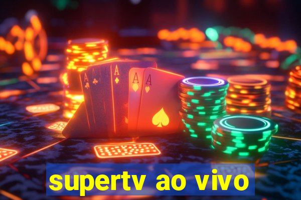 supertv ao vivo